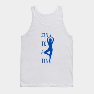 Zen to a Ten  ||  Blue  ||  Perfect Gift - Yoga Meditation Spirituality Tank Top